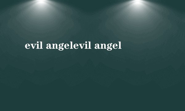 evil angelevil angel