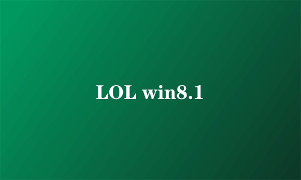 LOL win8.1
