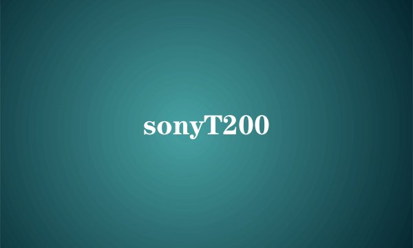 sonyT200