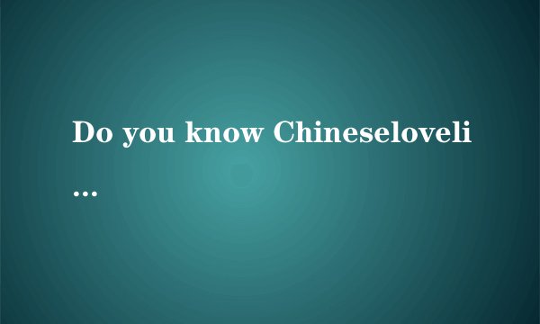 Do you know Chineselovelinks?It is a kind of online dating s