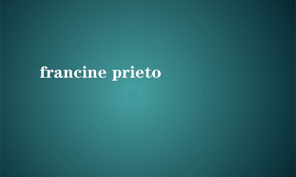 francine prieto
