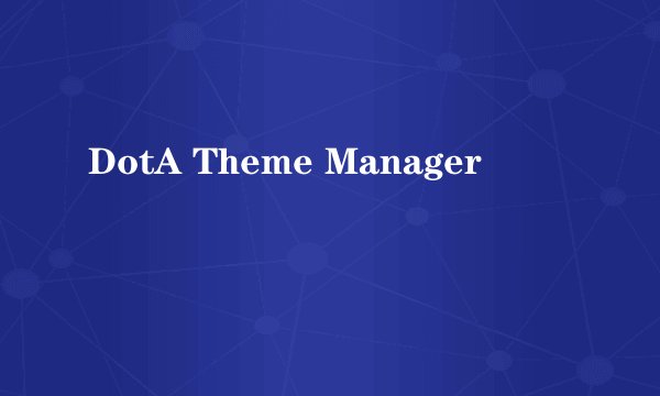 DotA Theme Manager