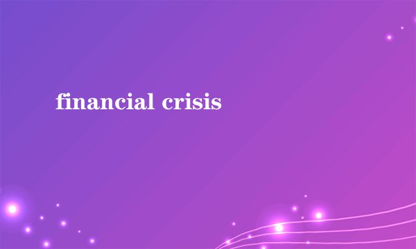 financial crisis